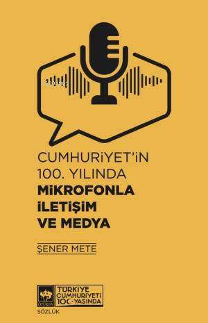 Cumhuriyet'in 100. Yılında Mikrofonla İletişim ve Medya - 1