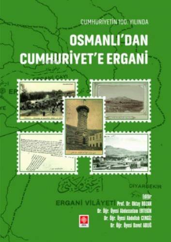 Cumhuriyetin 100. Yılında Osmanlıdan Cumhuriyete Ergani Oktay Bozan - 1