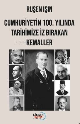 Cumhuriyet'in 100. Yılında Tarihimize İz Bırakan Kemaller - 1