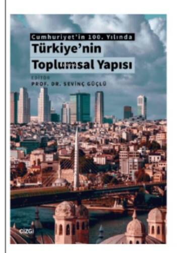 Cumhuriyet'in 100 Yılında Türkiye'nin Toplumsal Yapısı - 1