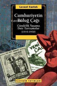 Cumhuriyetin Büluğ Çağı; Gündelik Yaşama Dair Tartışmalar (1945-1950) - 1