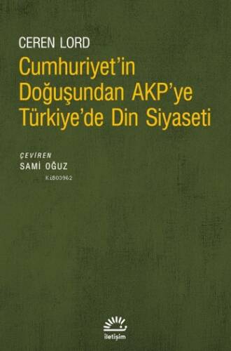 Cumhuriyet'İn Doğuşundan Akp'ye Türkiye'de Din Siyaseti - 1