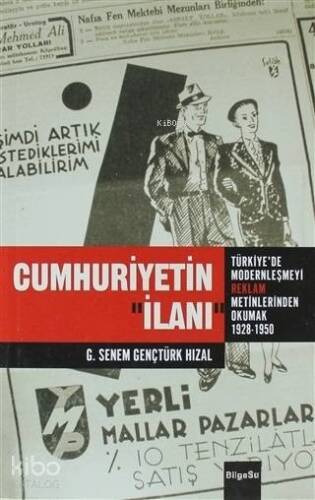 Cumhuriyetin İlanı; Türkiye'de Modernleşmeyi Reklam Metinlerinden Okumak (1928-1950) - 1