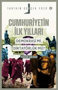 Cumhuriyetin İlk Yılları;Demokrasi mi, Diktatörlük mü? - 1