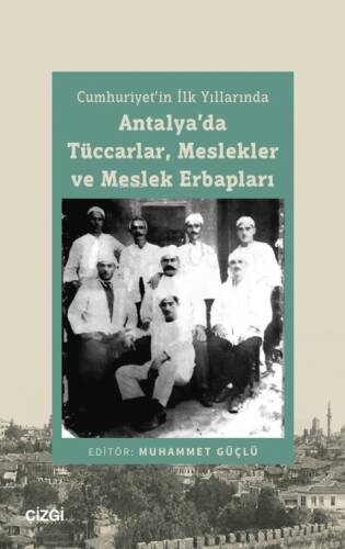 Cumhuriyet’in İlk Yıllarında Antalya’da Tüccarlar, Meslekler Ve Meslek Erbapları - 1