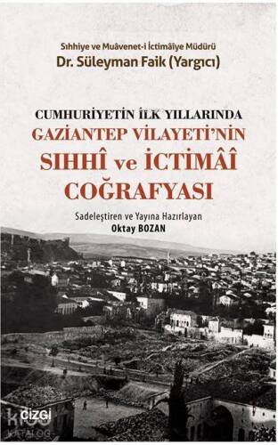 Cumhuriyetin İlk Yıllarında Gaziantep Vilayeti'nin Sıhhi ve İctimai Coğrafyası - 1