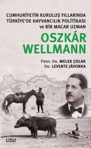 Cumhuriyetin Kuruluş Yıllarında Türkiye'de Hayvancılık Politikası ve Bir Macar Uzman Oszkar Wellmann - 1