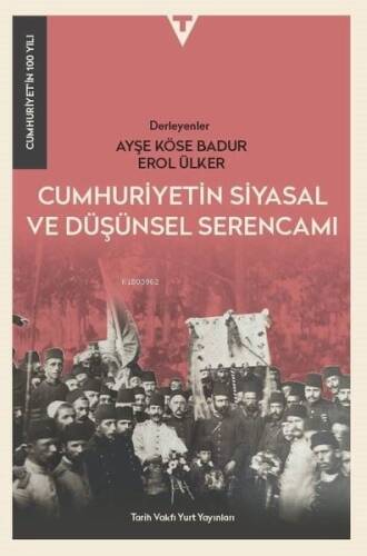 Cumhuriyetin Siyasal ve Düşünsel Serencamı - Cumhuriyet'in 100 Yılı - 1