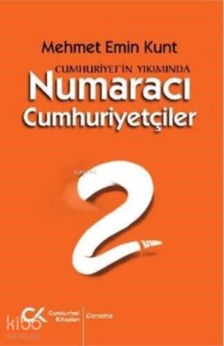 Cumhuriyet'in Yıkımında Numaracı Cumhuriyetçiler - 1