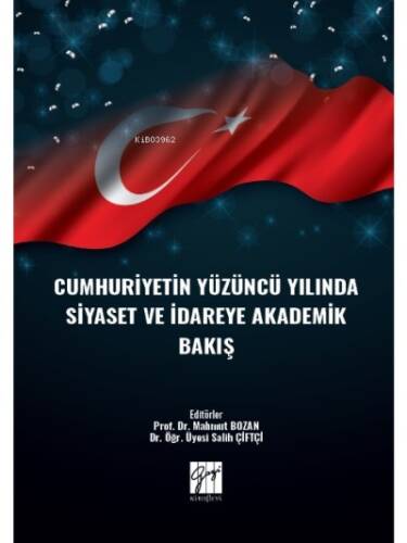 Cumhuriyetin Yüzüncü Yılında Siyaset ve İdareye Akademik Bakış - 1