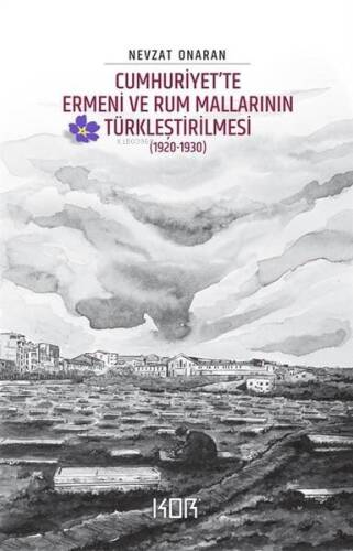 Cumhuriyet'te Ermeni ve Rum Mallarının Türkleştirilmesi 1920 - 1930 - 1