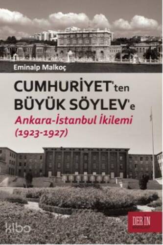 Cumhuriyet'ten Büyük Söylev'e; Ankara - İstanbul İkilemi (1923 - 1927) - 1