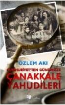 Cumhuriyet'ten Günümüze Çanakkale Yahudileri - 1