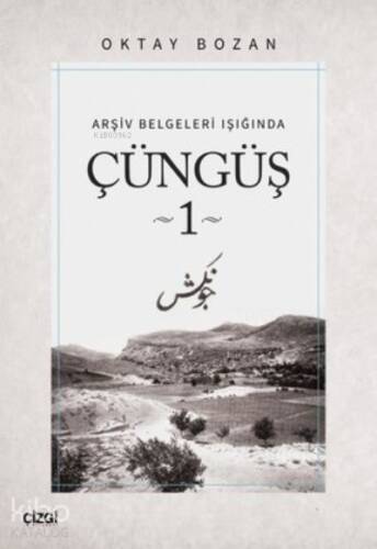 Çüngüş 1 ;Arşiv Belgeleri Işığında - 1