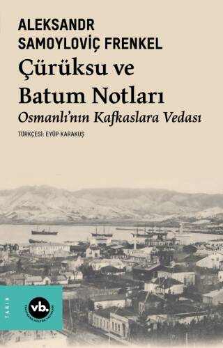 Çürüksu ve Batum Notları ;Osmanlı’nın Kafkaslara Vedası - 1