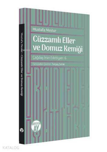 Cüzzamlı Eller ve Domuz Kemiği; Çağdaş İran Edebiyatı - 1