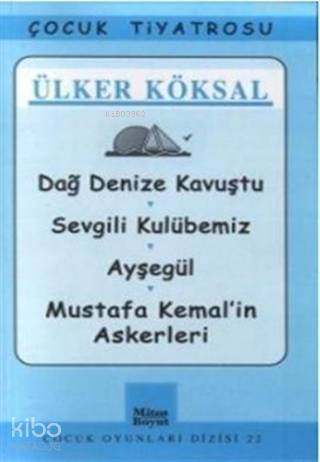 Dağ Denize Kavuştu / Sevgili Kulübemiz / Ayşegül / Mustafa Kemal'in Askerleri - 1