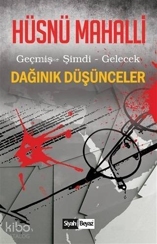 Dağınık Düşünceler; Geçmiş Şimdi Gelecek - 1