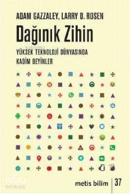 Dağınık Zihin; Yüksek Teknoloji Dünyasında Kadim Beyinler - 1