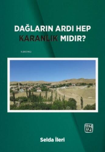 Dağların Ardı Hep Karanlık Mıdır? - 1