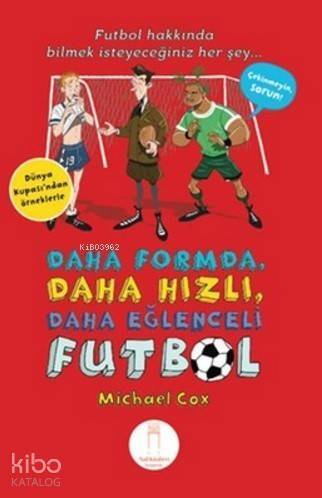 Daha Formda, Daha Hızlı, Daha Eğlenceli Futbol; Futbol Hakkında Bilmek İsteyeceğiniz Herşey (Dünya Kupası' ndan Örneklerle) - 1