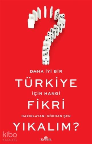 Daha İyi Bir Türkiye İçin Hangi Fikri Yıkalım? - 1