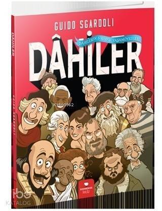 Dahiler; Dahilerin Sıradışı Yaşam Öyküleri - 1