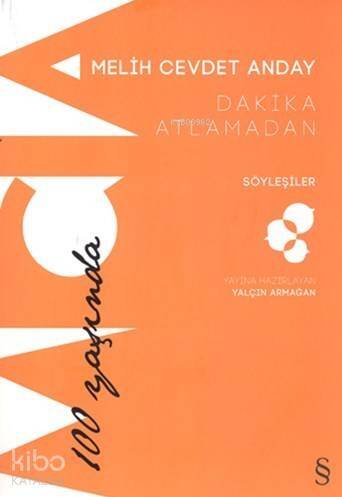 Dakika Atlamadan - Söyleşiler; Melih Cevdet Anday 100 Yaşında - 1