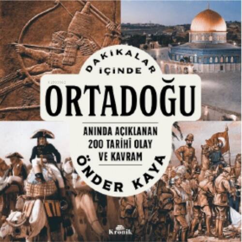 Dakikalar İçinde Ortadoğu;Anında Açıklanan 200 Tarihî Olay ve Kavram - 1