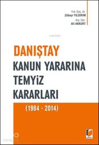 Danıştay Kanun Yararına Temyiz Kararları (1984 - 2014) - 1