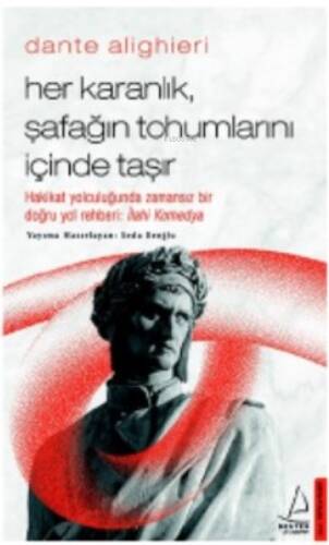 Dante Alighieri; Her Karanlık, Şafağın Tohumlarını İçinde Taşır - 1