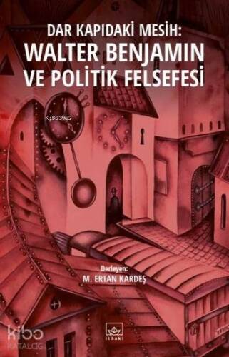 Dar Kapıdaki Mesih: Walter Benjamin ve Politik Felsefesi - 1