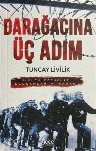 Darağacına Üç Adım Ülkücü Çocuklar Ulucanlar - Mamak - 1