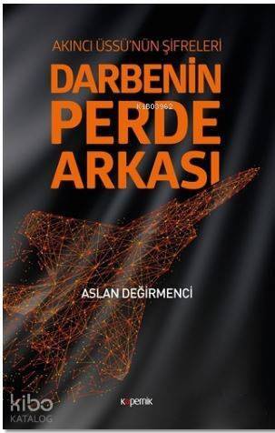 Darbenin Perde Arkası: Akıncı Üssü'nün Şifreleri - 1