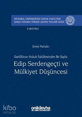 Darülfünun Hukuk Fakültesinden Bir Sayfa: Edip Serdengeçti ve Mülkiyet Düşüncesi - 1