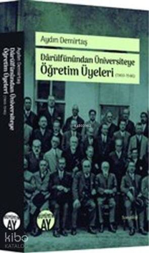 Darülfünundan Üniversiteye Öğretim Üyeleri 1900-1946 - 1