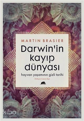 Darwin'in Kayıp Dünyası; Hayvan Yaşamının Gizli Tarihi - 1