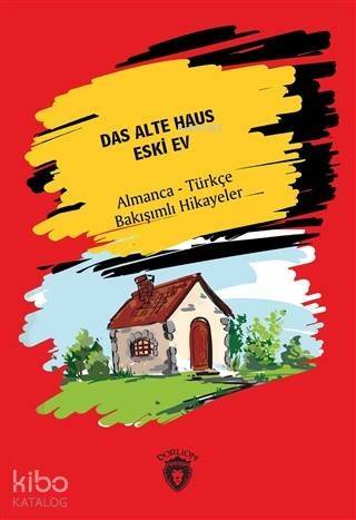 Das Alte Haus - Eski Ev Almanca - Türkçe Bakışımlı Hikayeler - 1