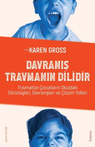 Davranış Travmanın Dilidir;Travmatize Çocukların Okuldaki Görünüşleri, Davranışları ve Çözüm Yolları - 1