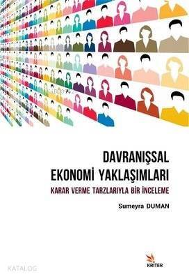 Davranışsal Ekonomi Yaklaşımları: Karar Verme Tarzlarıyla Bir İnceleme - 1