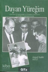 Dayan Yüreğim; Demokrasi Komedyasında ve İş Dünyası Arenalarında Atatürk Cumhuriyetçisi - 1