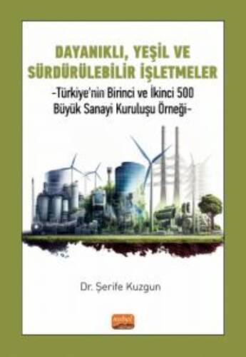 Dayanıklı, Yeşil Ve Sürdürülebilir İşletmeler ;Türkiye'nin Birinci Ve İkinci 500 Büyük Sanayi Kuruluşu Örneği - 1