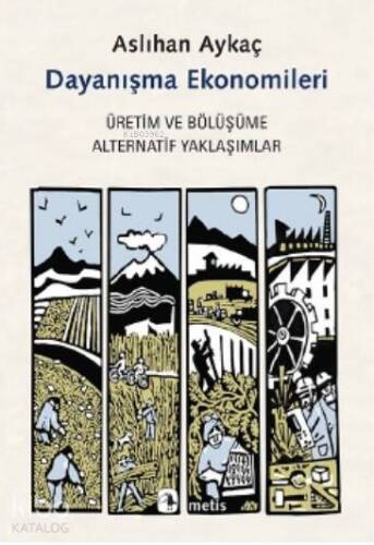 Dayanışma Ekonomileri; Üretim ve Bölüşüme Alternatif Yaklaşımlar - 1