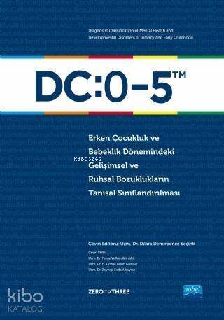 DC: 0-5 Erken Çocukluk ve Bebeklik Dönemindeki Gelişimsel ve Ruhsal Bozuklukların; Tanısal Sınıflandırılması - 1