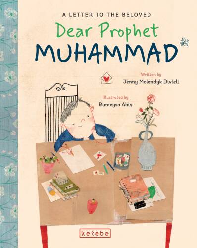 Dear Prophet Muhammad – A Letter To The Beloved - 1