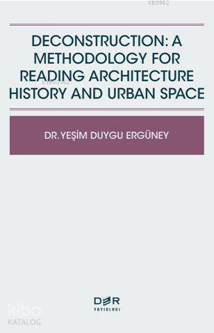 Deconstructıon: A Methodology For Readıng Archıtecture History And Urban Space - 1