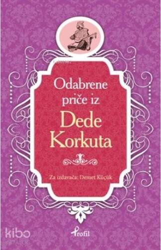 Dede Korkut; Boşnakça Seçme Hikayeler - 1