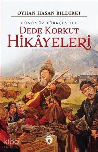 Dede Korkut Hikayeleri (Günümüz Türkçesiyle) - 1