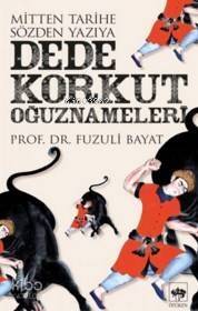 Dede Korkut Oğuznameleri; Mitten Tarihe Sözden Yazıya - 1