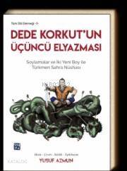 Dede Korkut'un Üçüncü Elyazması Soylamalar ve İki Yeni Boy ile Türkmen Sahra Nüshası - 1